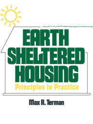 Title: Earth Sheltered Housing: Principles in Practice, Author: Max Terman