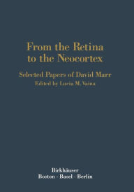Title: From the Retina to the Neocortex: Selected Papers of David Marr, Author: VAINA