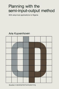 Title: Planning with the semi-input-output method: With empirical applications to Nigeria, Author: A. Kuyenhoven