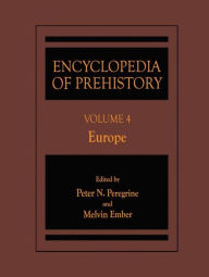 Title: Encyclopedia of Prehistory: Volume 4: Europe, Author: Peter N. Peregrine