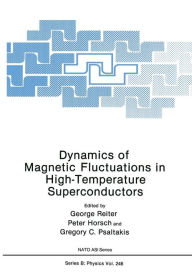 Title: Dynamics of Magnetic Fluctuations in High-Temperature Superconductors, Author: George Reiter