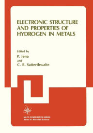 Title: Electronic Structure and Properties of Hydrogen in Metals, Author: C.B. Satterthwaite