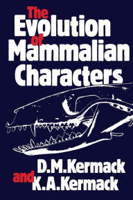 Title: The Evolution of Mammalian Characters, Author: D. M. Kermack