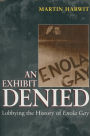 An Exhibit Denied: Lobbying the History of Enola Gay / Edition 1