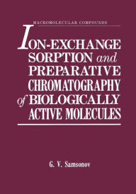 Title: Ion-Exchange Sorption and Preparative Chromatography of Biologically Active Molecules, Author: G.V. Samsonov