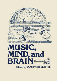 Title: Music, Mind, and Brain: The Neuropsychology of Music, Author: Manfred Clynes