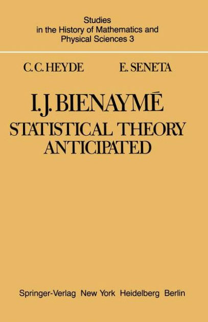 I J Bienaymi Statistical Theory Anticipated By C C Heyde E Seneta Paperback Barnes Noble