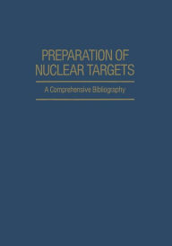 Title: Preparation of Nuclear Targets: A Comprehensive Bibliography, Author: Josef Jaklovsky