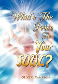 Title: What's the Price for Your Soul?, Author: Olive G Cameron