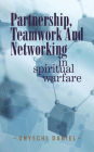 Partnership, Teamwork and Networking: In Spiritual Warfare