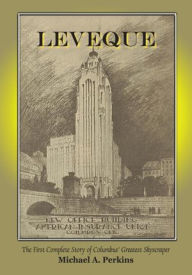 Title: Leveque: The First Complete Story of Columbus' Greatest Skyscraper, Author: Michael A. Perkins
