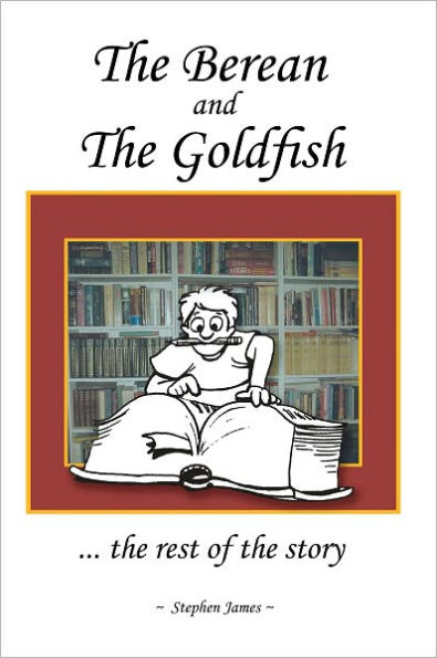 The Berean and the Goldfish: ... the rest of the story