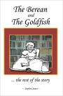 The Berean and the Goldfish: ... the rest of the story