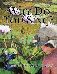 why do you sing by nicole petersen haley paperback why do you sing by nicole petersen haley paperback