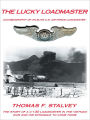 THE LUCKY LOADMASTER: AUTOBIOGRAPHY OF AN ELITE U.S. AIR FORCE LOADMASTER