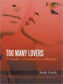 Too Many Lovers: A Guide to Freedom from Idolatry