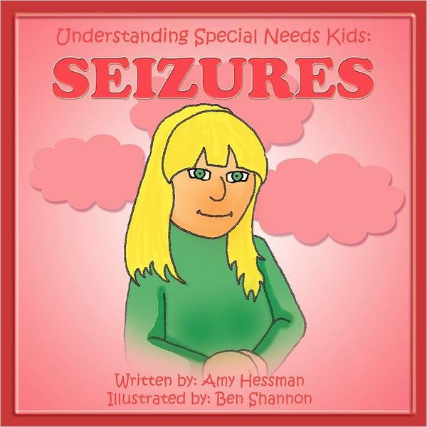 Understanding Special Needs Kids Seizures by Amy Hessman, Paperback