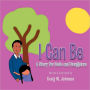 I Can Be: A story for Dad's and Daughters