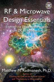 Title: RF & Microwave Design Essentials: Engineering Design and Analysis from Dc to Microwaves, Author: Matthew M. Radmanesh Ph.D.