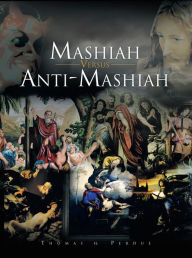 Title: Mashiah Versus Anti-Mashiah, Author: Thomas H. Perdue
