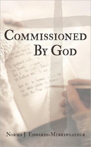 Title: Commissioned by God, Author: Norma J Edwards-Merriweather
