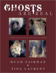 Title: Ghosts Are Real: Images from the Beyond, Author: Hugh Fairman