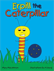 Title: Erpill the Caterpillar, Author: Mary MacKinnon