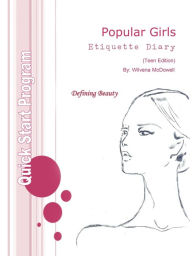 Title: Popular Girls Etiquette Diary: Teen Leadership Edition, Author: Wilvena McDowell
