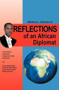Title: Reflections of an African Diplomat, Author: Martinus L. Johnson Sr