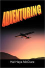 Adventuring: My Life as a Pilot, Foreign Correspondent and Travel Adventure Filmmaker