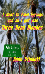 I went to Palm Springs and all I got was Three Dead Blondes