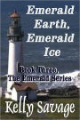 Emerald Earth, Emerald Ice: Book Three, Emerald Series