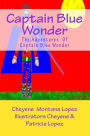 Captain Blue Wonder: The Adventures Of Captain Blue Wonder