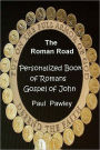 The Roman Road: Personalized Book of Romans Gospel of John