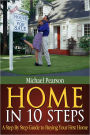 Home In 10 Steps: A Step by Step Guide to Buying Your First Home