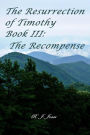 The Resurrection of Timothy Book III:: The Recompense