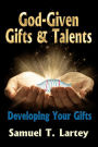 God-Given Gifts and Talents: Developing Your Gifts