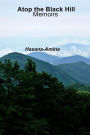 Atop the Black Hill Memoirs: Memoirs