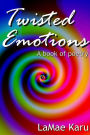 Twisted Emotions: A book of poetry