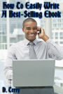 How To Easily Write A Best-Selling Ebook