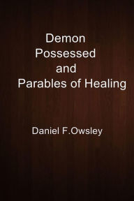 Demon Possessed and Parables of Healing