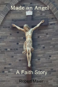 Made an Angel: A Faith Story
