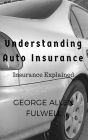 Understanding Auto Insurance: Insurance Explained