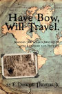 Have Bow, Will Travel: Around the world adventure with longbow and recurve