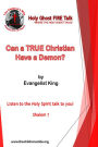 Can a True Christian Have a Demon?: Holy Ghost FireTalk