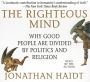 The Righteous Mind: Why Good People Are Divided by Politics and Religion
