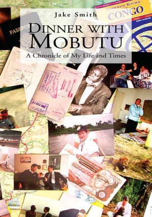 Dinner with Mobutu: A Chronicle of My Life and Times