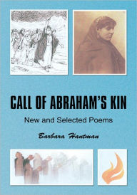 Title: CALL OF ABRAHAM'S KIN: New and Selected Poems, Author: Barbara Hantman