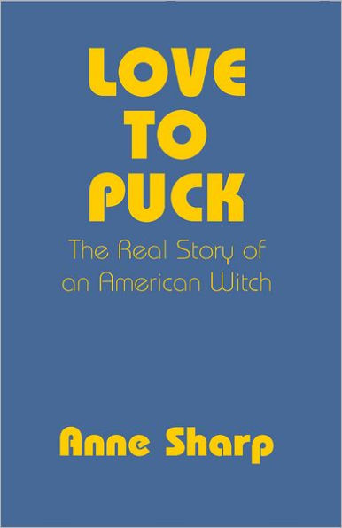 Love To Puck: The Real Story of an American Witch