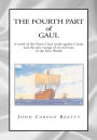 The Fourth Part of Gaul: A novel of the Veneti Gaul revolt against Caesar and the epic voyage of its survivors to the New World